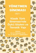 Yönetmen Sineması Cilt I: Klasik Türk Sinemasında Öykü Söylem ve Tematik Yapı