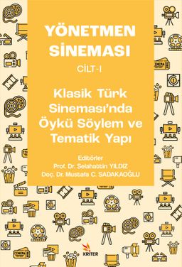 Yönetmen Sineması Cilt I: Klasik Türk Sinemasında Öykü Söylem ve Tematik Yapı