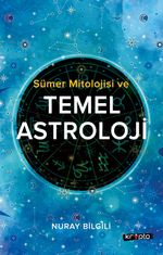 Sümer Mitolojisi ve Temel Astroloji