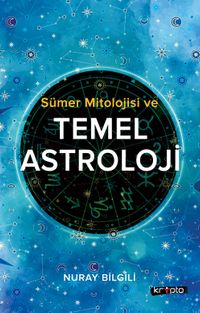 Sümer Mitolojisi ve Temel Astroloji