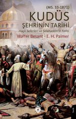 Kudüs Şehrinin Tarihi & Kudüs Şehrinin Tarihi (Haçlı Seferleri ve Selahaddin'in Fethi)