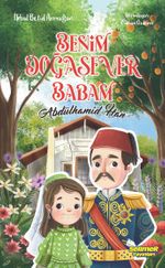 Benim Doğasever Babam Abdülhamid Han