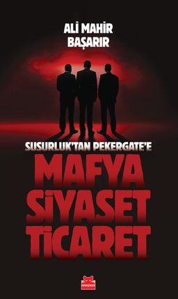 Susurluk'tan Pekergate'e Mafya-Siyaset-Ticaret