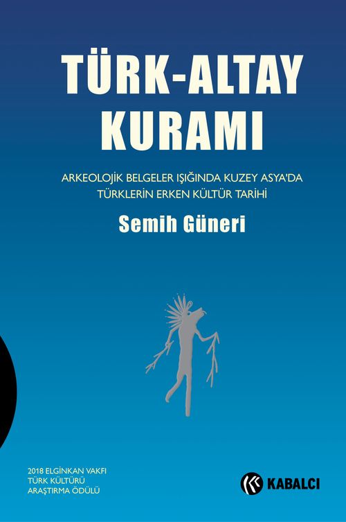 Türk-Altay Kuramı & Arkeolojik Belgeler Işığında Kuzey Asya'da Türklerin Erken Kültür Tarihi