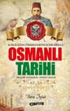 Kuruluştan İtibaren Kronolojik Sırayla Osmanlı Tarihi & Savaşlar - Padişahlar - Önemli Olaylar