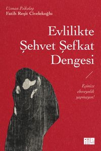 Evlilikte Şehvet Şefkat Dengesi