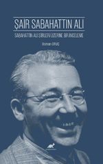 Şair Sabahattin Ali & Sabahattin Ali Şiirleri Üzerine Bir İnceleme
