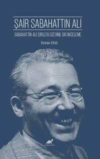 Şair Sabahattin Ali & Sabahattin Ali Şiirleri Üzerine Bir İnceleme