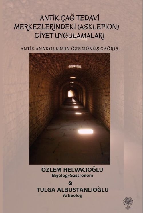 Antik Anadolu‘nun Öze Dönüş Çağrısı Antik Çağ Tedavi Merkezlerindeki (Asklepion) Diyet Uygulamaları