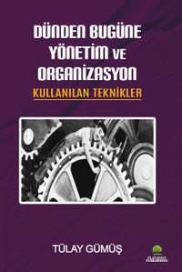 Dünden Bugüne Yönetim ve Organizasyon & Kullanılan Teknikler