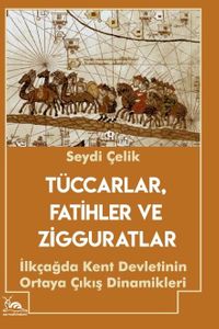 Tüccarlar, Fatihler ve Zigguratlar