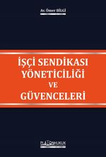İşçi Sendikası Yöneticiliği ve Güvenceleri 