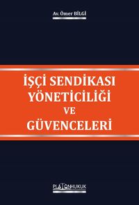 İşçi Sendikası Yöneticiliği ve Güvenceleri 