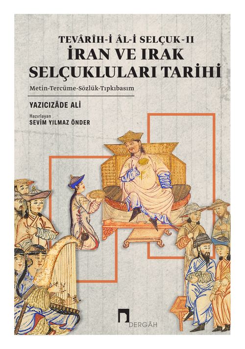 İran Ve Irak Selçukluları Tarihi / Tevarîh-i Âl-i Selçuk II & Metin Tercüme Sözlük Tıpkıbasım
