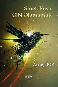 Sinek Kuşu Gibi Olamamak 