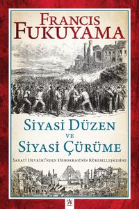 Siyasi Düzen ve Siyasi Çürüme & Sanayi Devrimi'nden Demokrasinin Küreselleşmesine