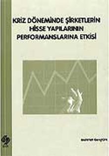 Kriz Döneminde Şirketlerin Hisse Yapılarının Performanslarına Etkisi