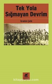 Tek Yola Sığmayan Devrim - İbrahim Çelik