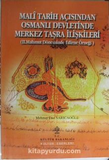 Mali Tarih Açısından Osmanlı Devletinde Merkez Taşra İlişkileri (II. Mahmut Döneminde Edirne Örneği) / 36-G -7