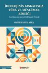 İdeolojinin Kıskacında Türk ve Müslüman Kimliği & Azerbaycan-Sovyet Edebiyatı Örneği