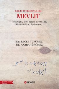 Kırgız Türkçesiyle Bir Mevlit (Ses Bilgisi, Şekil Bilgisi, Çeviri Yazı, Sözlüklü Dizin, Tıpkıbasım) 
