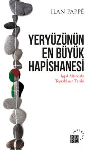 Yeryüzünün En Büyük Hapishanesi & İşgal Altındaki Toprakların Tarihi