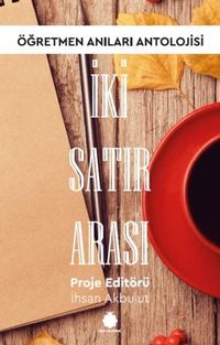 İki Satır Arası & Öğretmen Anıları Antolojisi