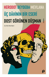 Dost G&ouml;r&uuml;nen D&uuml;şman & &Uuml;&ccedil; Dahinin Bir Eseri