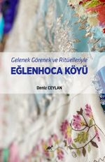 Gelenek Görenek ve Ritüelleriyle  Eğlenhoca Köyü