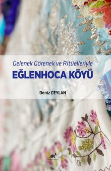 Gelenek Görenek ve Ritüelleriyle  Eğlenhoca Köyü
