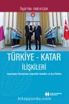 Türkiye-Katar İlişkileri & Geçmişten Günümüze Jeopolitik Hedefler ve Dış Politika