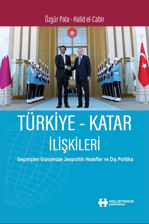 Türkiye-Katar İlişkileri & Geçmişten Günümüze Jeopolitik Hedefler ve Dış Politika