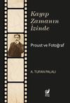 Kayıp Zamanın İzinde Proust ve Fotoğraf