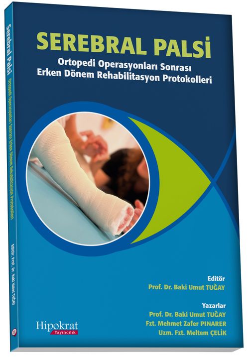 Serebral Palsi Ortopedi Operasyonları Sonrası Erken Dönem Rehabilitasyon Protokolleri