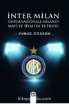 İnter Milan (İnternazionale Milano) & Mavi Ve Siyah’ın Tutkusu