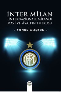 İnter Milan (İnternazionale Milano) & Mavi Ve Siyah'ın Tutkusu