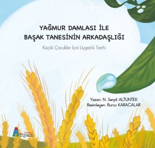 Yağmur Damlası İle Başak Tanesinin Arkadaşlığı & Küçük Çocuklar İçin Uygarlık Tarihi