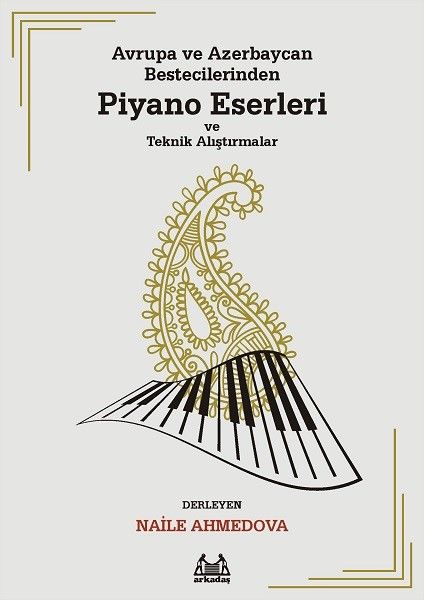 Avrupa ve Azerbaycan Bestecilerinden Piyano Eserleri ve Teknik