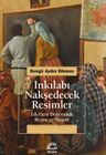 İnkılabı Nakşedecek Resimler &amp; Tek-Parti Döneminde Resim ve Siyaset