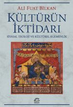 Kültürün İktidarı & Siyasal Teoloji ve kültürel Egemenlik