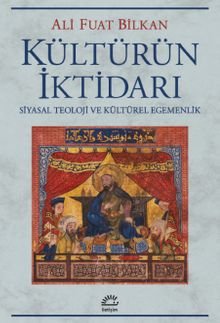 Kültürün İktidarı & Siyasal Teoloji ve kültürel Egemenlik