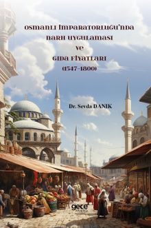 Osmanlı İmparatorluğu’nda Narh Uygulaması ve Gıda Fiyatları (1547-1800)