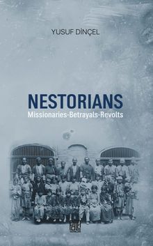 Nestorians & Missionaries-Betrayals-Revolts