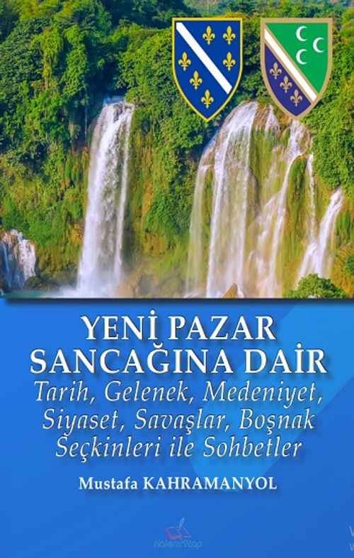 Yeni Pazar Sancağı'na Dair & Tarih, Gelenek, Medeniyet, Siyaset, Savaşlar,  Boşnak Seçkinleri ile Sohbetler