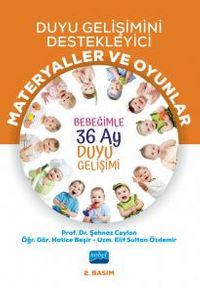 Duyu Gelişimini Destekleyici Materyaller Ve Oyunlar: Bebeğimle 36 Ay Duyu Gelişimi