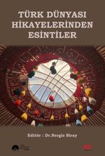Türk Dünyası Hikayelerinden Esintiler
