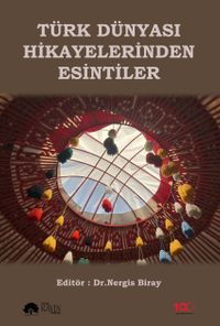 Türk Dünyası Hikayelerinden Esintiler