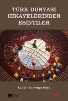 Türk Dünyası Hikayelerinden Esintiler