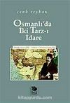 Osmanlı'da İki Tarz-ı İdare -Merkeziyetçilik - Adem-i Merkeziyetçilik