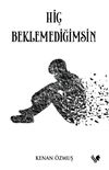 Hi&ccedil; Beklemediğimsin